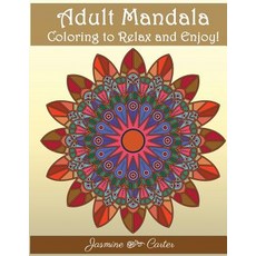 Adult Mandala Coloring to Relex and Enjoy!: Mandala Designs and Stress Relieving Patterns for Adult Re..., Createspace Independent Publishing Platform