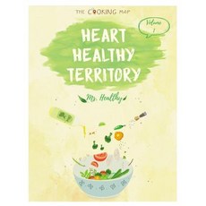 Heart Healthy Territory Vol. 1: Heart Healthy Territory Vol. 1: Feel the Spirit in Your Little Kitchen..., Createspace Independent Publishing Platform