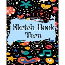 Sketch Book Teen: Blank Journals to Write In Doodle In Draw in or Sketch In 8 X 10 150 Unlined Bla..., Createspace Independent Publishing Platform