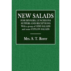 New Salads: For Dinners Luncheons Suppers and Receptions. with a Group of Odd Salads and Some Ceylon..., Createspace Independent Publishing Platform