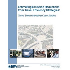 Estimating Emission Reductions from Travel Efficiency Strategies: Three Sketch Modeling Case Studies ..., Createspace Independent Publishing Platform