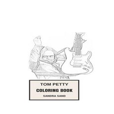 Tom Petty Coloring Book: Godfather of Stoner Rock and Legendary Musician Rip Great Rocker and Produce..., Createspace Independent Publishing Platform