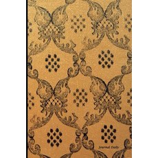 Journal Daily: Antique Classic Brown Damask Design Unique Stylish Lined Blank Journal Book 6 X 9 20..., Createspace Independent Publishing Platform