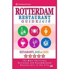 Rotterdam Restaurant Guide 2018: Best Rated Restaurants in Rotterdam the Netherlands - 500 Restaurant..., Createspace Independent Publishing Platform