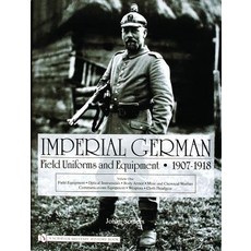 德國帝國野戰制服與裝備 1907-1918 第 1 卷：野戰裝備光學儀器..., 希弗出版公司