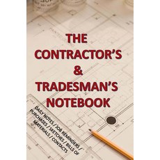 The Contractor and Tradesman's Notebook: With Daily Notes Job Reminders Purchases Sketches Bill of..., Createspace Independent Publishing Platform