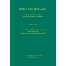 Deutsche Konigspfalzen: Band 7: Zentren Herrschaftlicher Reprasentation Im Hochmittelalter: Geschichte..., Vandehoeck & Rupprecht