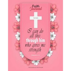 Faith Journal for Girls: Faith Notebook with Prompts: 110 Pages Lined Faith Notebook for Scriptures & ..., Createspace Independent Publishing Platform
