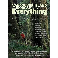 Vancouver Island Book of Everything: Everything You Wanted to Know about Vancouver Island and Were Goi..., Macintyrepurcell Publishing, Inc