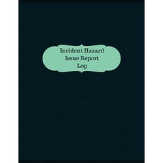 Incident Hazard Issue Report Log (Logbook Journal - 126 Pages 8.5 X 11 Inches): Incident Hazard Issu..., Createspace Independent Publishing Platform