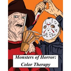 Monsters of Horror: Color Therapy: A Spooky and Scary Coloring Book Inspired by Horror Films Hallowee..., Createspace Independent Publishing Platform