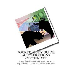 Pocket Study Guide: Aci Operations Certificate: Study for the Test and Pass the Aci Operations Certifi..., Createspace Independent Publishing Platform