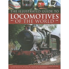 The Illustrated Guide to Locomotives of the World: A Comprehensive History of Locomotive Technology fr..., Southwater Publishing