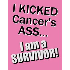 I Kicked Cancer's Ass...I Am a Survivor!: Discreet Internet Password Journal Large Print Book 8 1/2"..., Createspace Independent Publishing Platform