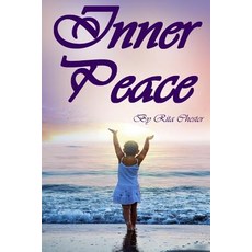 Inner Peace: Finding Inner Peace in Life (Inner Peace and Happiness Inner Peace Outer Balance Peace ..., Createspace Independent Publishing Platform