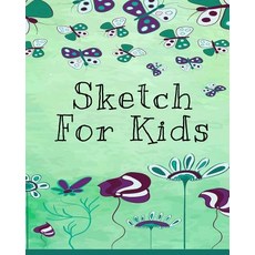 Sketch for Kids: Blank Journals to Write In Doodle In Draw in or Sketch In 8 X 10 150 Unlined Blan..., Createspace Independent Publishing Platform