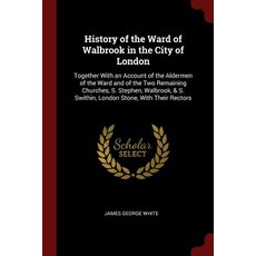 History of the Ward of Walbrook in the City of London: Together with an Account of the Aldermen of the..., Andesite Press
