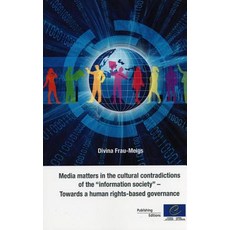 Media Matters in the Cultural Contradictions of the "Information Society" - Towards a Human Rights-Bas..., Council of Europe