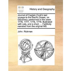 Journal of Captain Cook's Last Voyage to the Pacific Ocean on Discovery; Performed in the Years 1776 ..., Gale Ecco, Print Editions