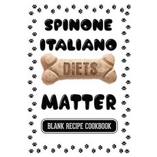 Spinone Italiano Diets Matter: Dog Recipe Mix Blank Recipe Cookbook 7 X 10 100 Blank Recipe Pages ..., Createspace Independent Publishing Platform
