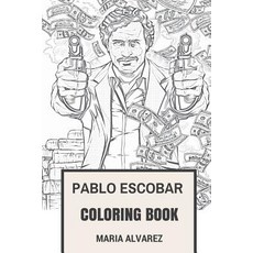 Pablo Escobar Coloring Book: Narcos TV Show and Colombian Druglord Godfather of Medellin Cartel Colobi..., Createspace Independent Publishing Platform