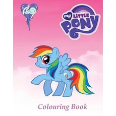 My Little Pony Colouring Book: A Beautiful Colouring Book with 79 Pages to Colour. Colour with Pencils..., Createspace Independent Publishing Platform
