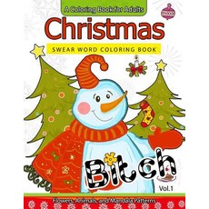 Christmas Swear Word Coloring Book Vol.1: A Coloring Book for Adults Flowers Animals and Mandala Patt..., Createspace Independent Publishing Platform