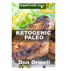 Ketogenic Paleo: Over 150 Quick & Easy Gluten Free Paleo Low Cholesterol Whole Foods Recipes Full of A..., Createspace Independent Publishing Platform