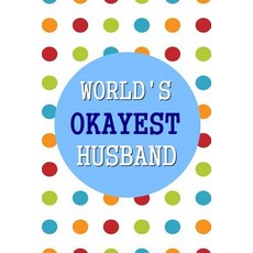 World's Okayest Husband: 6x9 Dot Grid Journal Professionally Designed Work Book Planner Diary 100 P..., Createspace Independent Publishing Platform