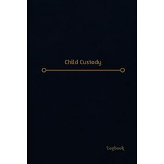 Child Custody Log (Logbook Journal - 120 Pages 6 X 9 Inches): Child Custody Logbook (Professional Co..., Createspace Independent Publishing Platform