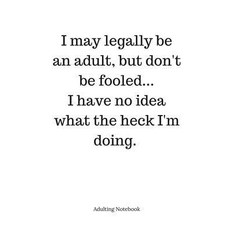 Adulting Notebook: I May Legally Be an Adult...: I May Legally Be an Adult But Don't Be Fooled... I H..., Createspace Independent Publishing Platform
