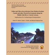 Pollen and Micro-Invertebrates from Modern Earthen Canals and Other Fluvial Environments Along the Mid..., Gila River Indian Community