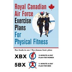 Royal Canadian Air Force Exercise Plans for Physical Fitness: Two Books in One / Two Famous Basic Plan...
