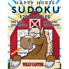 Happy Horse Sudoku 1 200 Puzzles. 300 Easy 300 Medium 300 Hard and 300 Extra Hard.: Take Your Playin..., Createspace Independent Publishing Platform