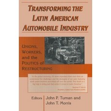 Transforming the Latin American Automobile Industry: Union Workers and the Politics of Restructuring:..., Routledge