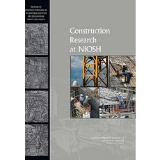 Construction Research at NIOSH: Reviews of Research Programs of the National Institute for Occupationa..., National Academies Press