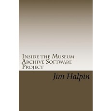 Inside the Museum Archive Software Project: The Database Design and Code Snippets That Make This Free ..., Createspace Independent Publishing Platform