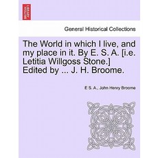 我所處的世界和我在其中的位置。作者：ESA [IE Letitia Willgoss Stone.] 編輯......, 大英圖書館，歷史印刷版