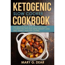 Ketogenic Slow Cooker Cookbook: 100 Delicious & Healthyketo Slow Cooker Recipes for Rapid Weight Loss ..., Createspace Independent Publishing Platform