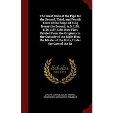 The Great Rolls of the Pipe for the Second Third and Fourth Years of the Reign of King Henry the Sec..., Andesite Press