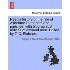 Read's History of the Isle of Axholme: Its Manors and Parishes with Biographical Notices of Eminent M..., British Library, Historical Print Editions