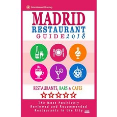 Madrid Restaurant Guide 2018: Best Rated Restaurants in Madrid Spain - 500 Restaurants Bars and Cafe..., Createspace Independent Publishing Platform
