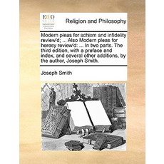 Modern Pleas for Schism and Infidelity Review'd; ... Also Modern Pleas for Heresy Review'd: ... in Two..., Gale Ecco, Print Editions