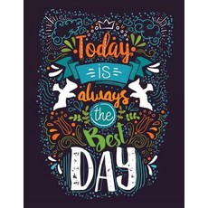 Today Is Always the Best Day (Inspirational Journal Diary Notebook): A Motivation and Inspirational ..., Createspace Independent Publishing Platform