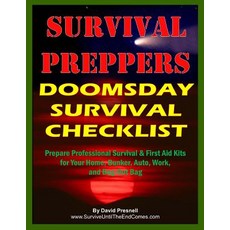 Survival Preppers Doomsday Survival Checklist: Prepare Professional Survival & First Aid Kits for Your..., Createspace Independent Publishing Platform