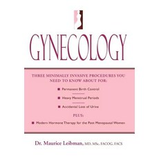 Gynecology: Three Minimally Invasive Procedures You Need to Know about For: Permanent Birth Control H..., Xlibris Corporation
