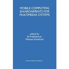 Mobile Computing Environments for Multimedia Systems: A Special Issue of Multimedia Tools and Applicat..., Springer