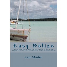 輕鬆伯利茲：如何在伯利茲講英語的弗羅斯特免費公寓中生活、退休、工作和購買房產..., Createspace獨立發布平台