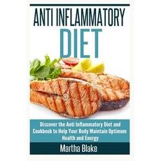 Anti Inflammatory Diet: Discover the Anti Inflammatory Diet and Cookbook to Help Your Body Maintain Op..., Createspace Independent Publishing Platform