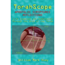Torahscope Apostolic Scriptures Reflections: Life Examined and Understood Through the Grid of the Tora..., Createspace Independent Publishing Platform